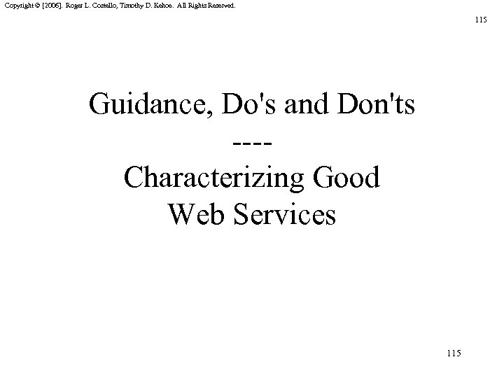 Copyright © [2006]. Roger L. Costello, Timothy D. Kehoe. All Rights Reserved. 115 Guidance,