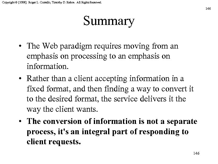 Copyright © [2006]. Roger L. Costello, Timothy D. Kehoe. All Rights Reserved. 146 Summary