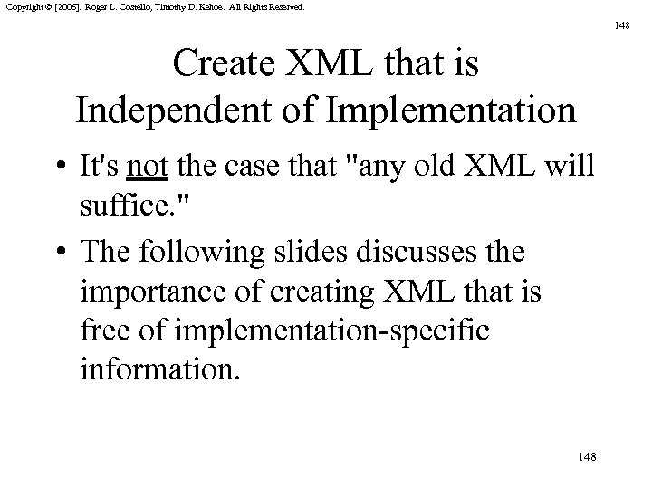 Copyright © [2006]. Roger L. Costello, Timothy D. Kehoe. All Rights Reserved. 148 Create