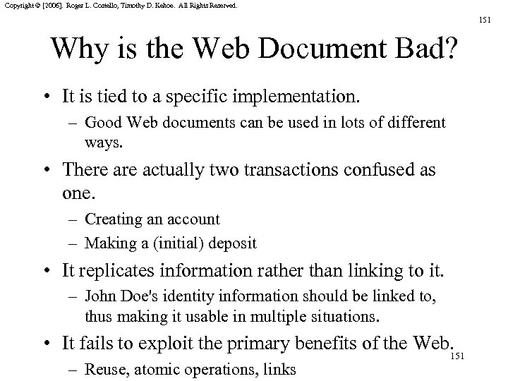 Copyright © [2006]. Roger L. Costello, Timothy D. Kehoe. All Rights Reserved. 151 Why