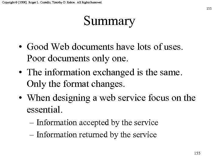 Copyright © [2006]. Roger L. Costello, Timothy D. Kehoe. All Rights Reserved. 155 Summary