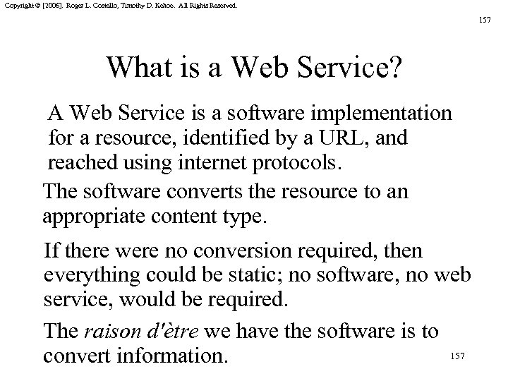 Copyright © [2006]. Roger L. Costello, Timothy D. Kehoe. All Rights Reserved. 157 What