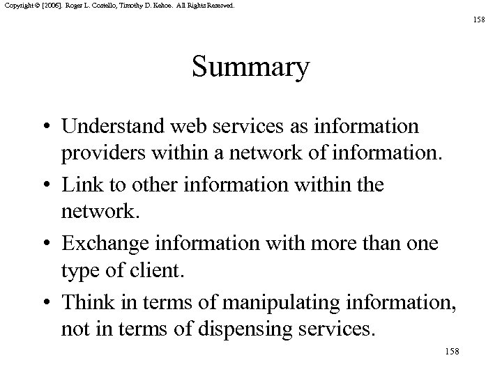 Copyright © [2006]. Roger L. Costello, Timothy D. Kehoe. All Rights Reserved. 158 Summary