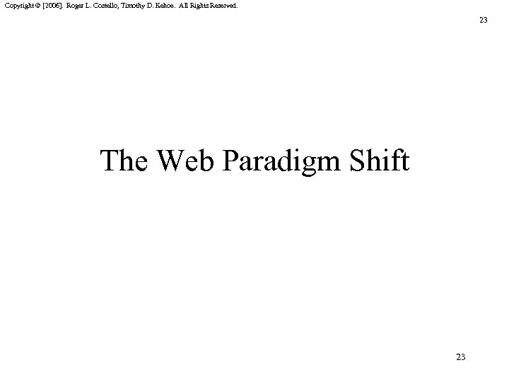 Copyright © [2006]. Roger L. Costello, Timothy D. Kehoe. All Rights Reserved. 23 The