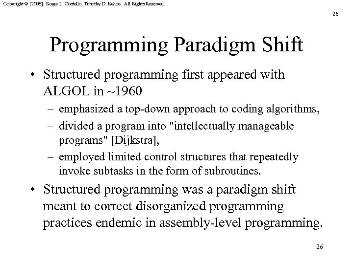 Copyright © [2006]. Roger L. Costello, Timothy D. Kehoe. All Rights Reserved. 26 Programming