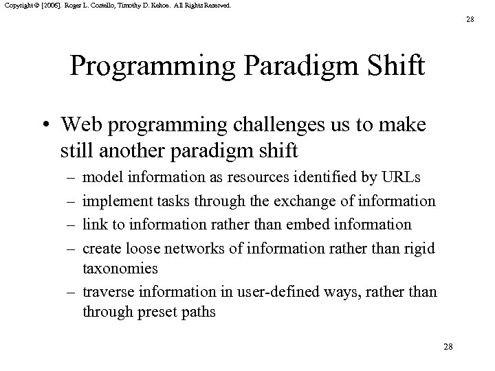 Copyright © [2006]. Roger L. Costello, Timothy D. Kehoe. All Rights Reserved. 28 Programming