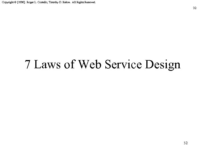 Copyright © [2006]. Roger L. Costello, Timothy D. Kehoe. All Rights Reserved. 32 7