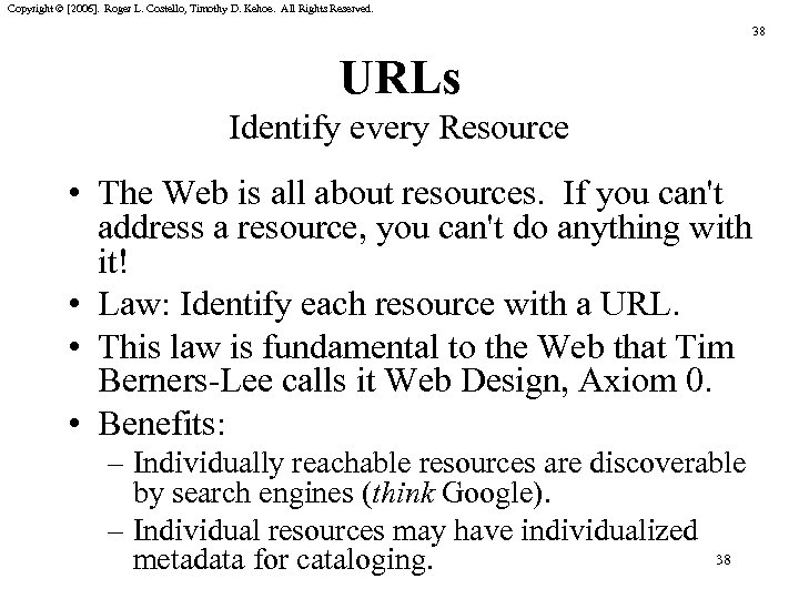 Copyright © [2006]. Roger L. Costello, Timothy D. Kehoe. All Rights Reserved. 38 URLs