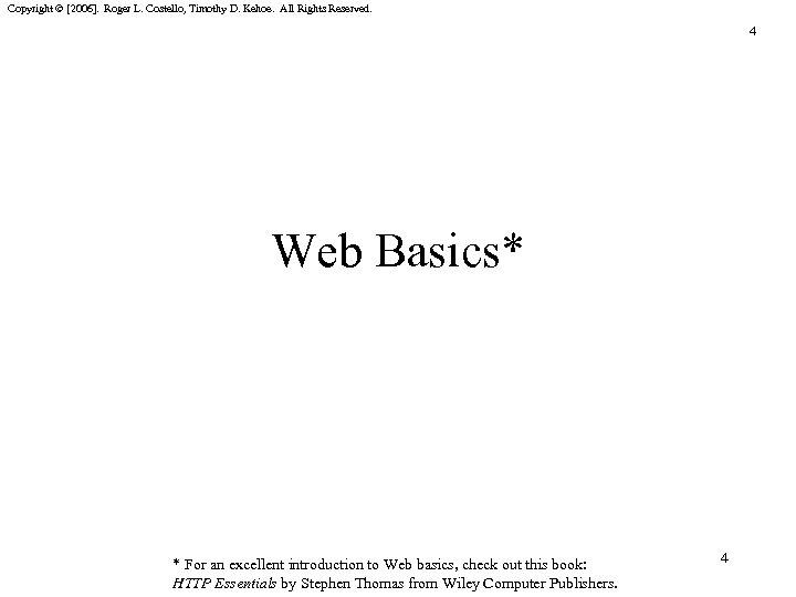 Copyright © [2006]. Roger L. Costello, Timothy D. Kehoe. All Rights Reserved. 4 Web