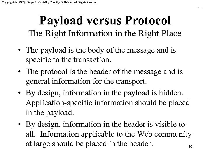 Copyright © [2006]. Roger L. Costello, Timothy D. Kehoe. All Rights Reserved. 50 Payload