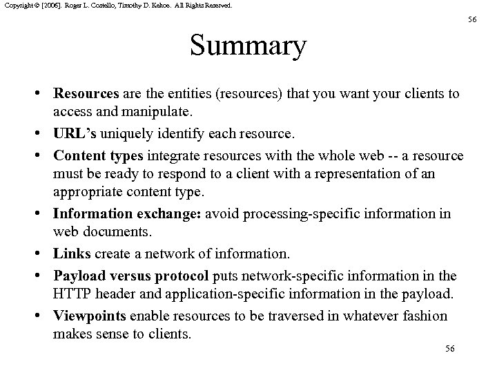 Copyright © [2006]. Roger L. Costello, Timothy D. Kehoe. All Rights Reserved. 56 Summary