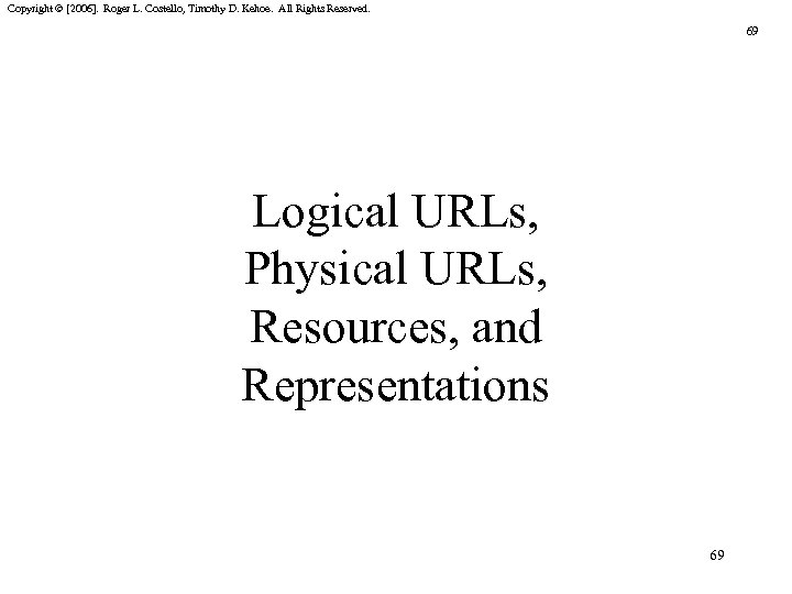 Copyright © [2006]. Roger L. Costello, Timothy D. Kehoe. All Rights Reserved. 69 Logical