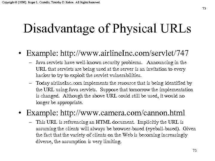 Copyright © [2006]. Roger L. Costello, Timothy D. Kehoe. All Rights Reserved. 73 Disadvantage