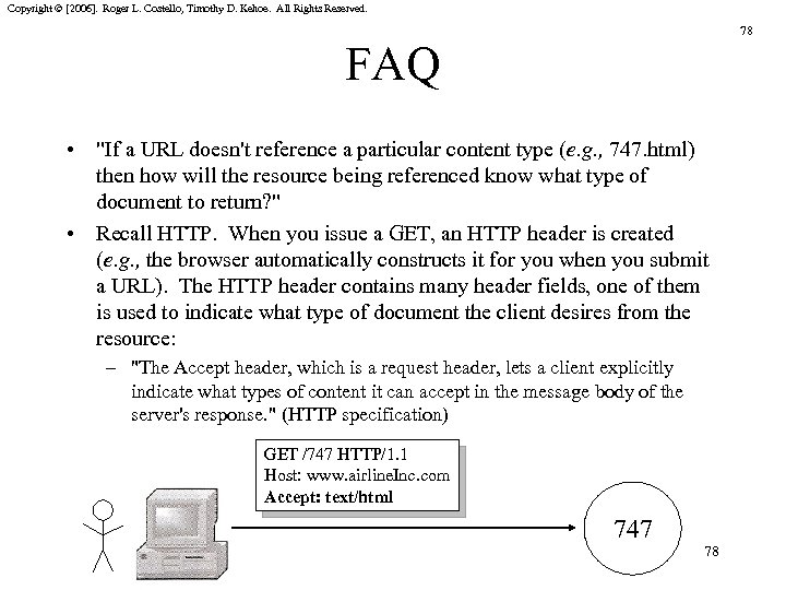 Copyright © [2006]. Roger L. Costello, Timothy D. Kehoe. All Rights Reserved. 78 FAQ