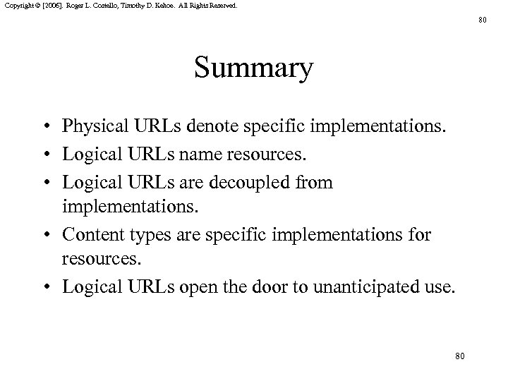 Copyright © [2006]. Roger L. Costello, Timothy D. Kehoe. All Rights Reserved. 80 Summary