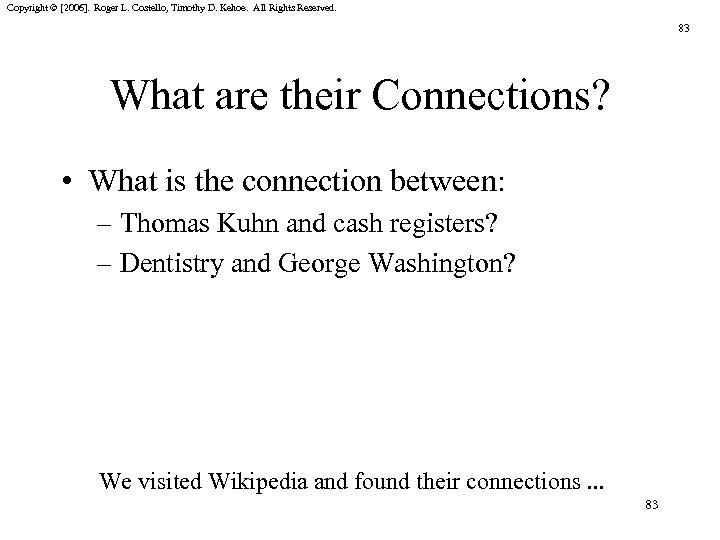 Copyright © [2006]. Roger L. Costello, Timothy D. Kehoe. All Rights Reserved. 83 What