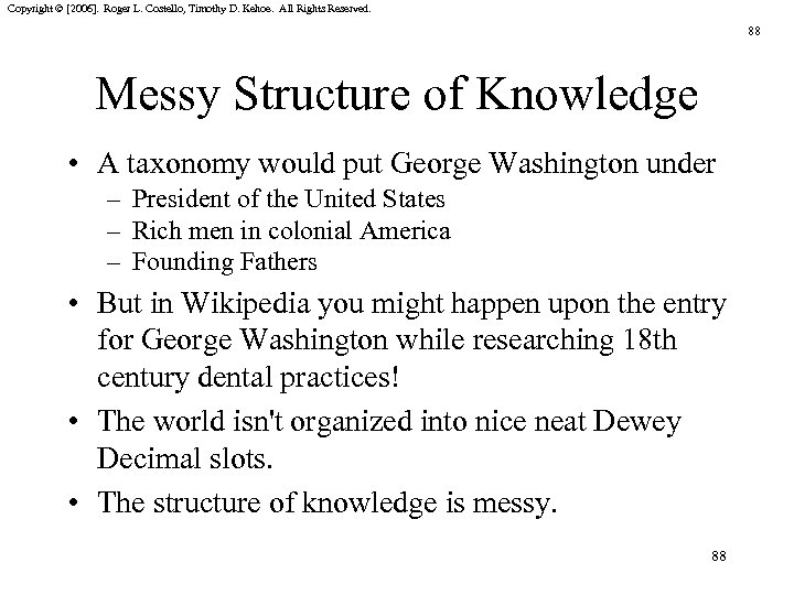 Copyright © [2006]. Roger L. Costello, Timothy D. Kehoe. All Rights Reserved. 88 Messy