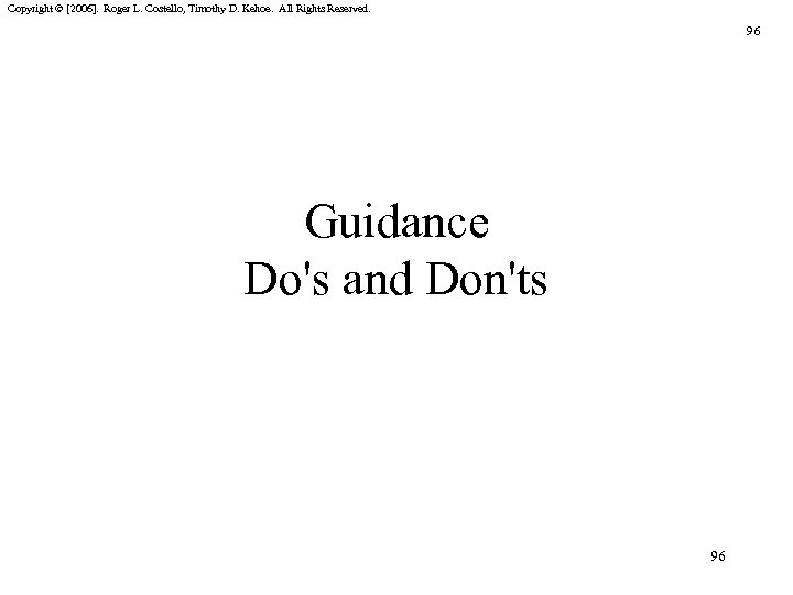 Copyright © [2006]. Roger L. Costello, Timothy D. Kehoe. All Rights Reserved. 96 Guidance