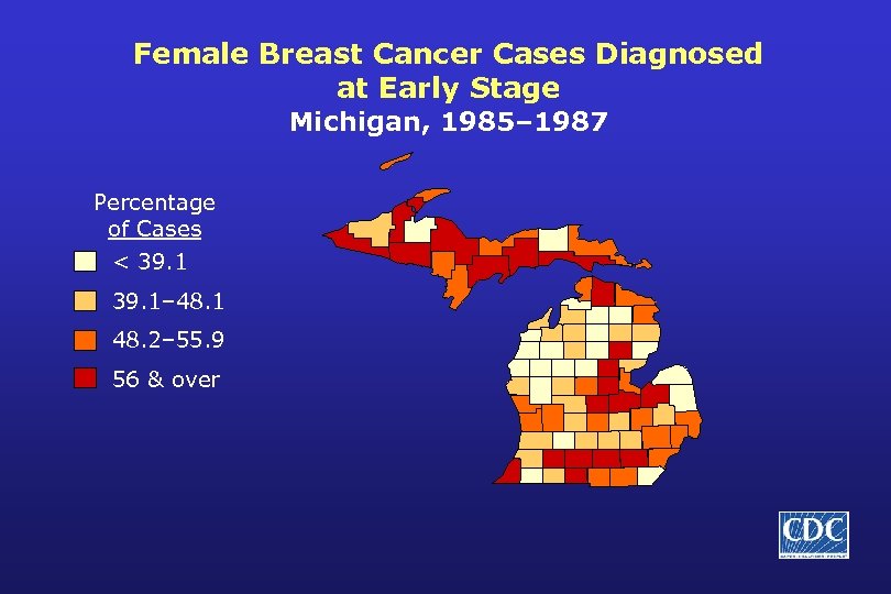 Female Breast Cancer Cases Diagnosed at Early Stage Michigan, 1985– 1987 Percentage of Cases