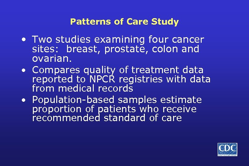 Patterns of Care Study • Two studies examining four cancer sites: breast, prostate, colon