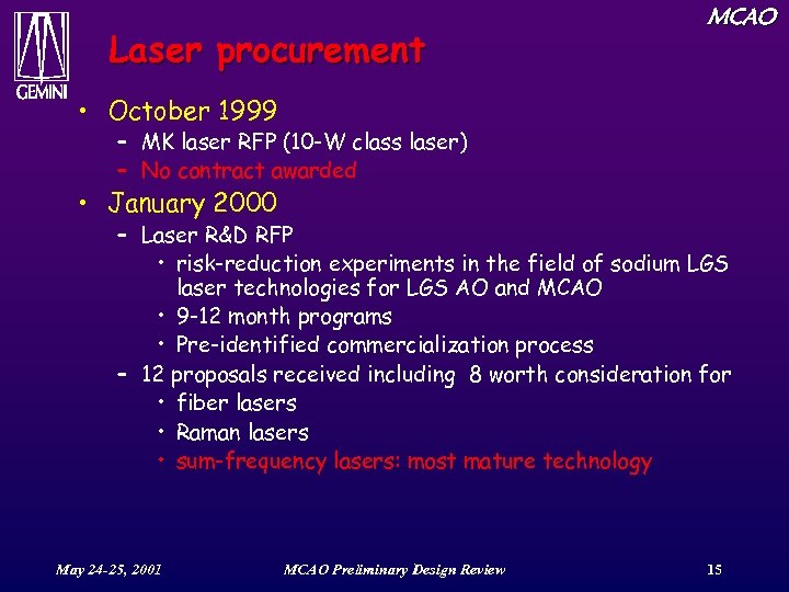 Laser procurement MCAO • October 1999 – MK laser RFP (10 -W class laser)