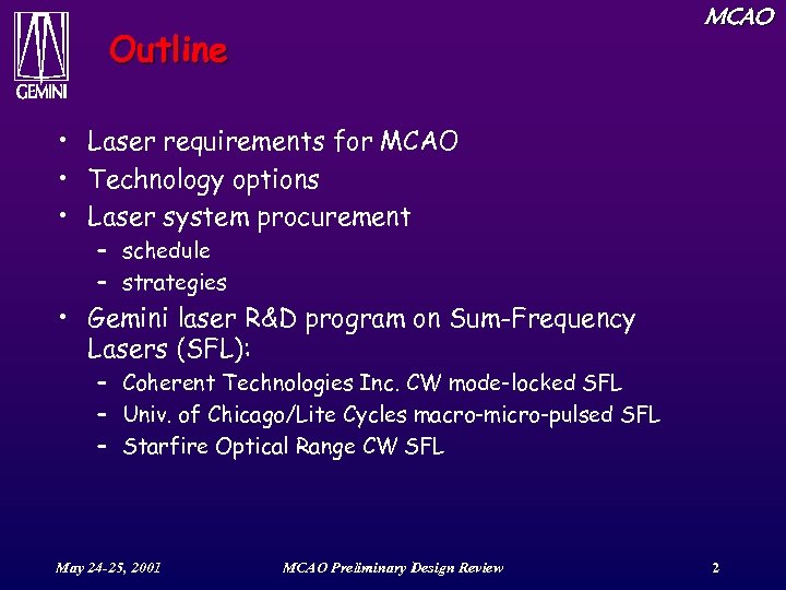 MCAO Outline • Laser requirements for MCAO • Technology options • Laser system procurement