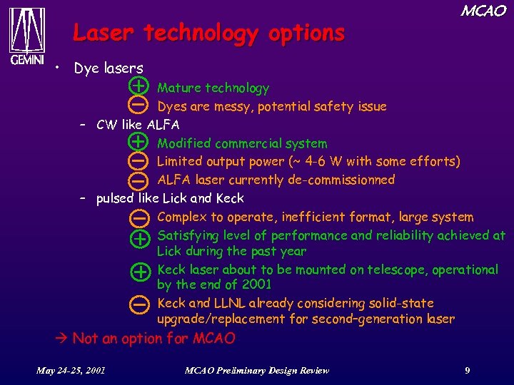 Laser technology options MCAO • Dye lasers Mature technology Dyes are messy, potential safety