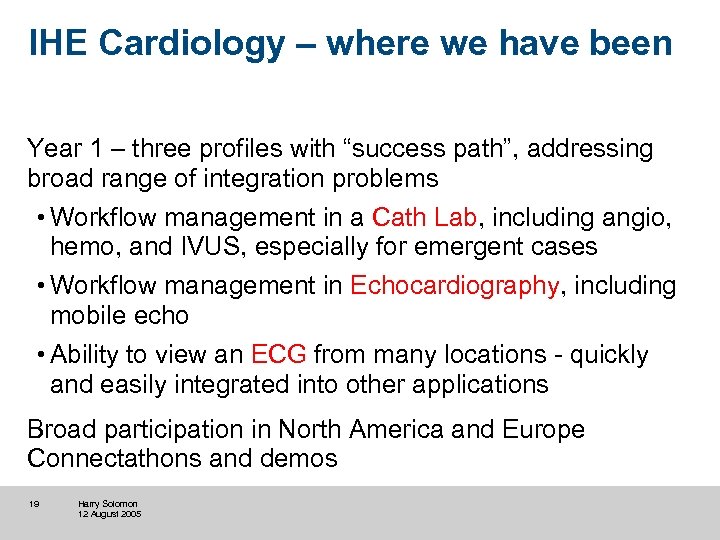 IHE Cardiology – where we have been Year 1 – three profiles with “success