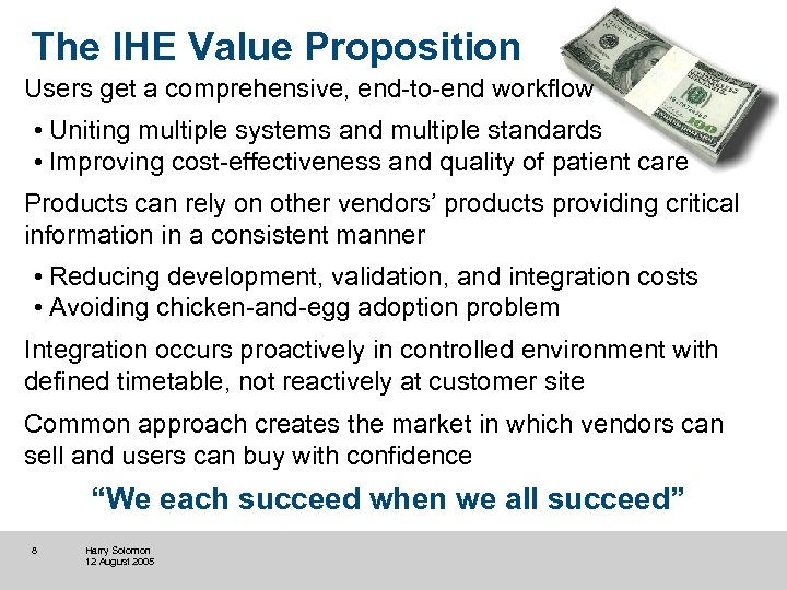 The IHE Value Proposition Users get a comprehensive, end-to-end workflow • Uniting multiple systems