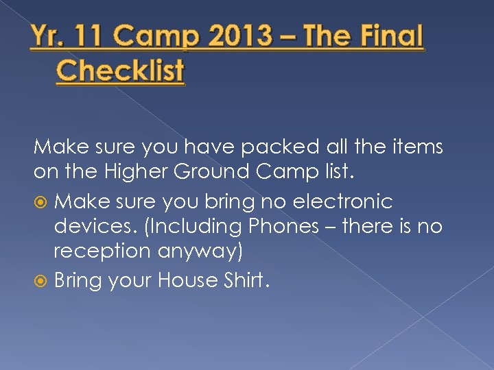 Yr. 11 Camp 2013 – The Final Checklist Make sure you have packed all