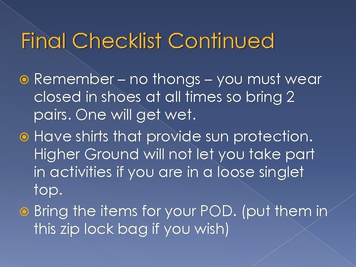 Final Checklist Continued Remember – no thongs – you must wear closed in shoes