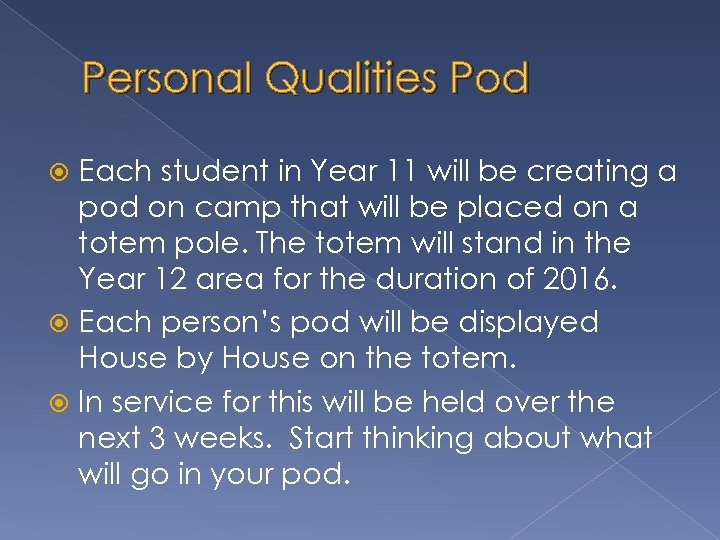 Personal Qualities Pod Each student in Year 11 will be creating a pod on