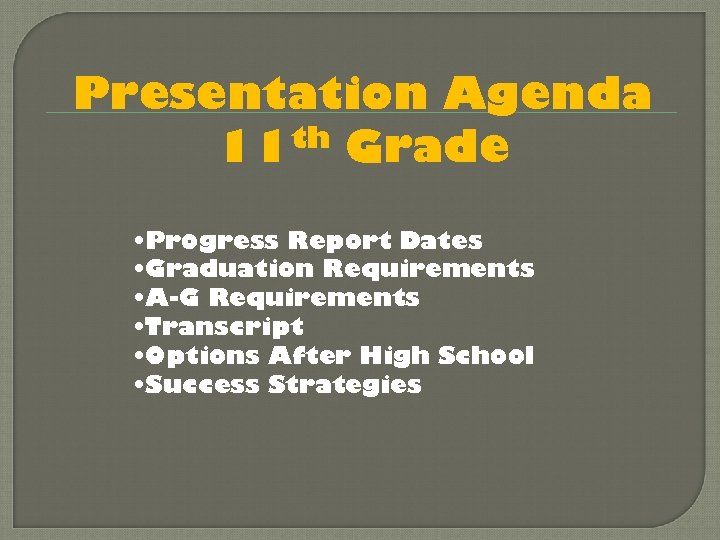 Presentation Agenda 11 th Grade • Progress Report Dates • Graduation Requirements • A-G