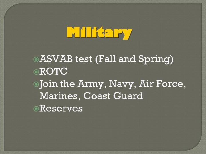 Military ASVAB test (Fall and Spring) ROTC Join the Army, Navy, Air Force, Marines,