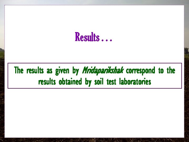 Results. . . The results as given by Mridaparikshak correspond to the results obtained