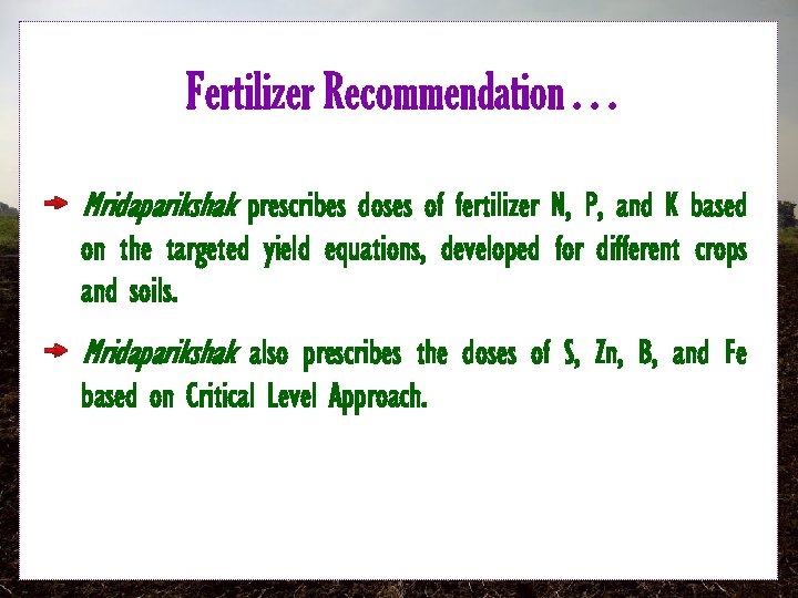 Fertilizer Recommendation. . . Mridaparikshak prescribes doses of fertilizer N, P, and K based