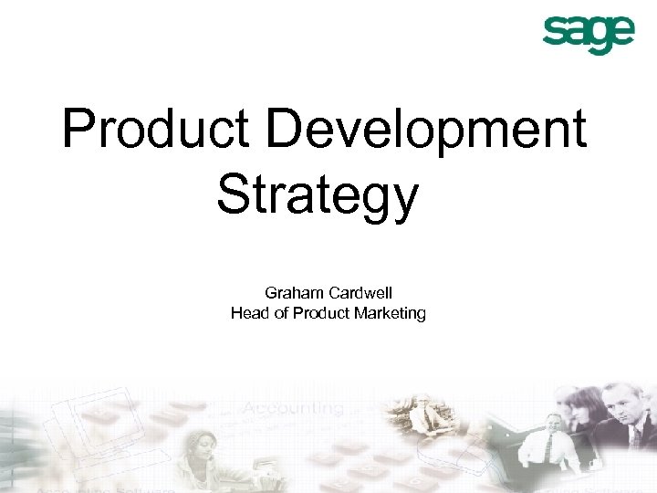 Product Development Strategy Graham Cardwell Head of Product Marketing 