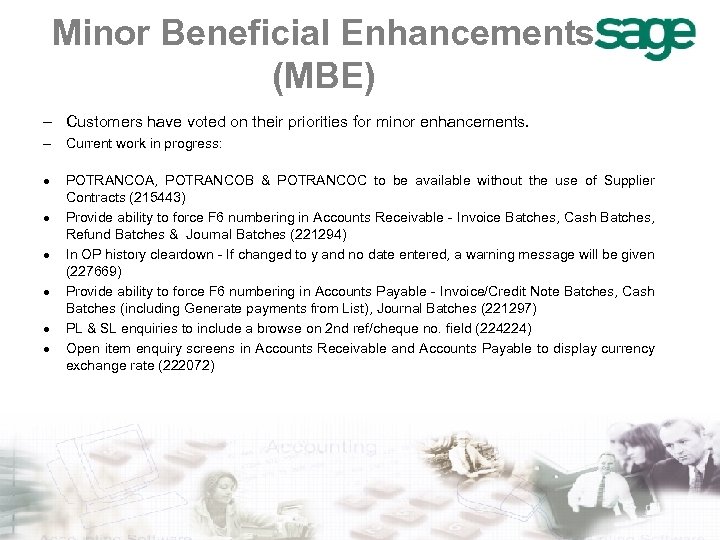 Minor Beneficial Enhancements (MBE) – Customers have voted on their priorities for minor enhancements.