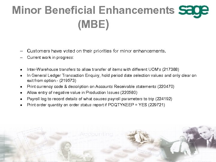 Minor Beneficial Enhancements (MBE) – Customers have voted on their priorities for minor enhancements.