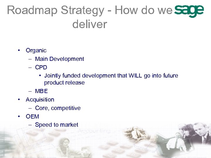 Roadmap Strategy - How do we deliver • Organic – Main Development – CPD