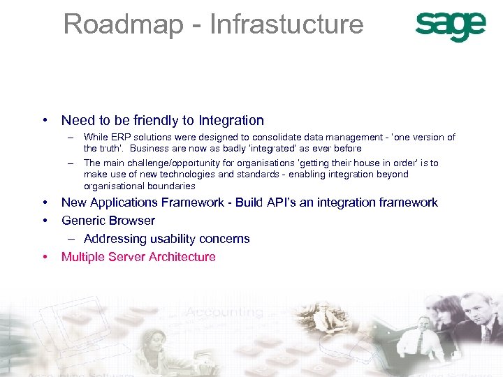 Roadmap - Infrastucture • Need to be friendly to Integration – While ERP solutions