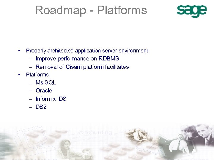 Roadmap - Platforms • Properly architected application server environment – Improve performance on RDBMS