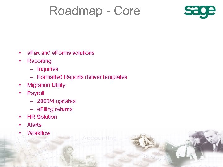 Roadmap - Core • • e. Fax and e. Forms solutions Reporting – Inquiries