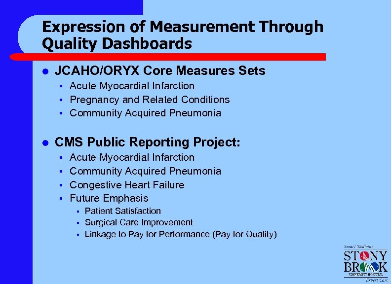 Expression of Measurement Through Quality Dashboards l JCAHO/ORYX Core Measures Sets § § §