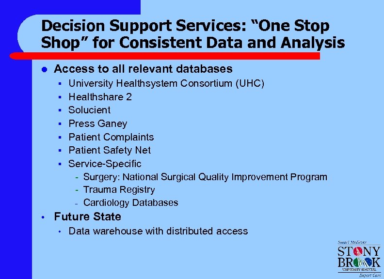 Decision Support Services: “One Stop Shop” for Consistent Data and Analysis l Access to