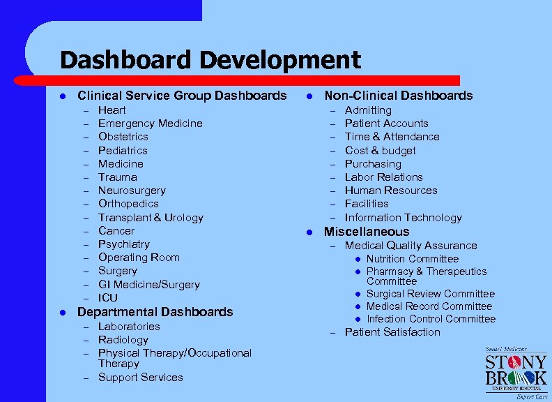 Dashboard Development l Clinical Service Group Dashboards – – – – l Heart Emergency