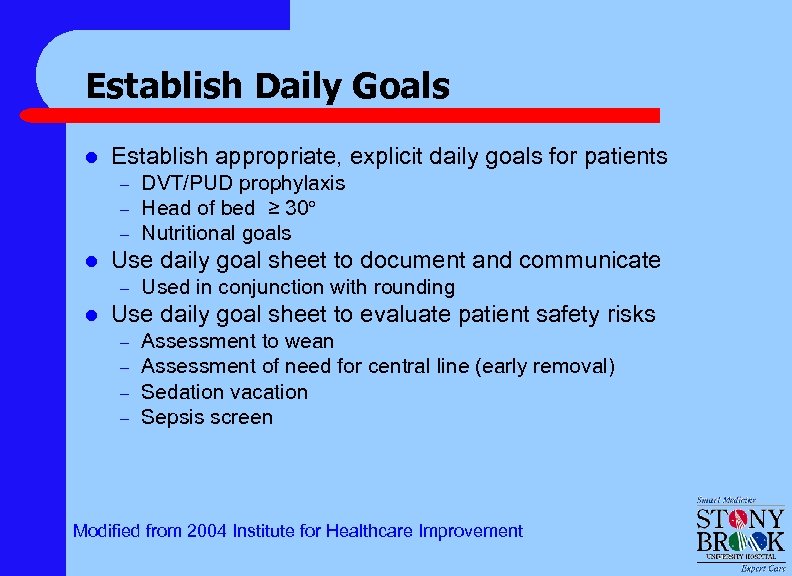 Establish Daily Goals l Establish appropriate, explicit daily goals for patients – – –