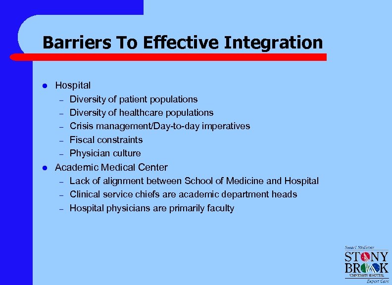 Barriers To Effective Integration l Hospital – – – l Diversity of patient populations