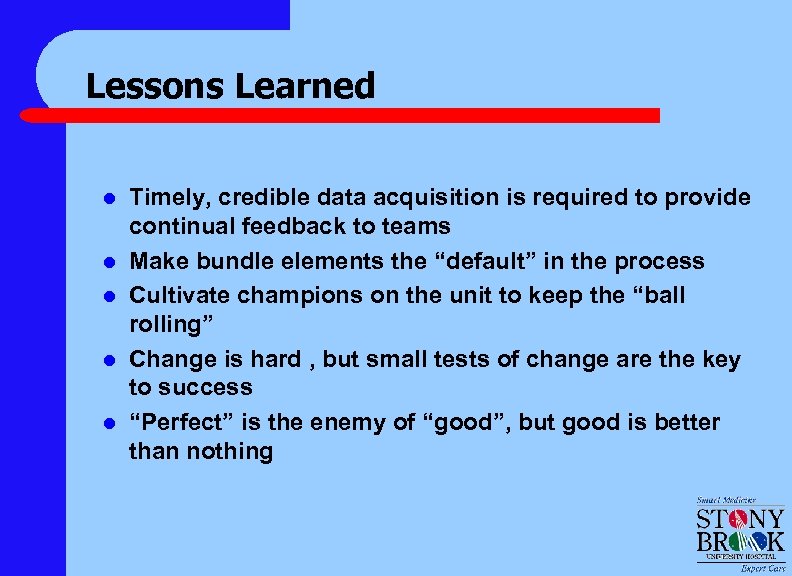 Lessons Learned l l l Timely, credible data acquisition is required to provide continual