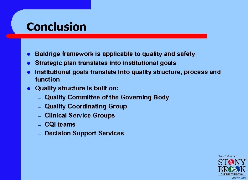 Conclusion l l Baldrige framework is applicable to quality and safety Strategic plan translates